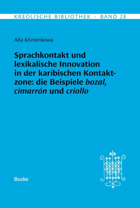 Sprachkontakt und lexikalische Innovation in der karibischen Kontaktzone: die Beispiele bozal, cimarrón und criollo -  Alla Klimenkowa