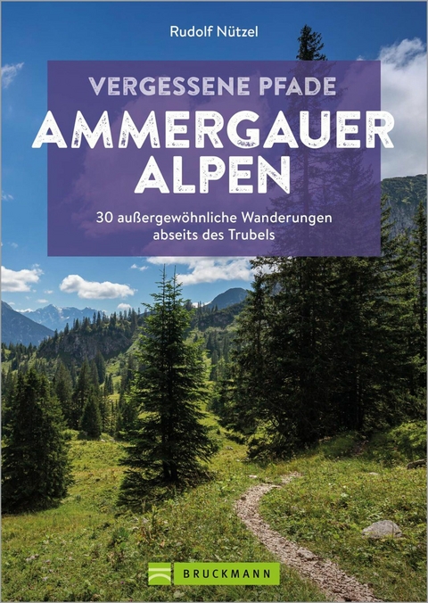 Vergessene Pfade Ammergauer Alpen - Rudolf Nützel