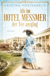 Als im Hotel Messmer der Tee ausging - Kristina Hortenbach