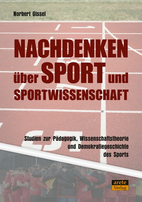 Nachdenken &uuml;ber Sport und Sportwissenschaft - Norbert Gissel