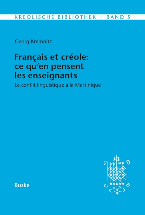 Fran&ccedil;ais et cr&eacute;ole: ce qu'en pensent les enseignants - Georg Kremnitz