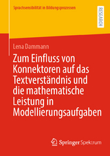 Zum Einfluss von Konnektoren auf das Textverst&auml;ndnis und die mathematische Leistung in Modellierungsaufgaben - Lena Dammann
