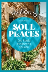 Soul Places Mallorca - Die Seele Mallorcas sp&uuml;ren -  Sandra Wickert
