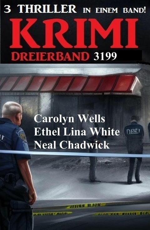 Krimi Dreierband 3199 -  Neal Chadwick,  Ethel Lina White,  Carolyn Wells