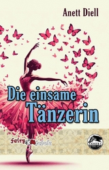 Die einsame T&auml;nzerin - Anett Diell