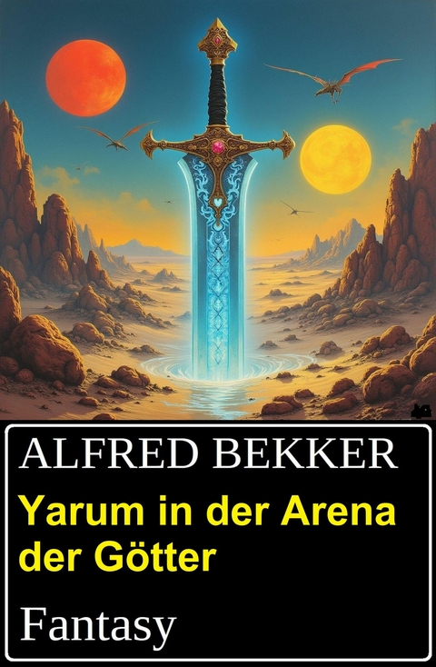 Yarum in der Arena der G&ouml;tter: Fantasy -  Alfred Bekker