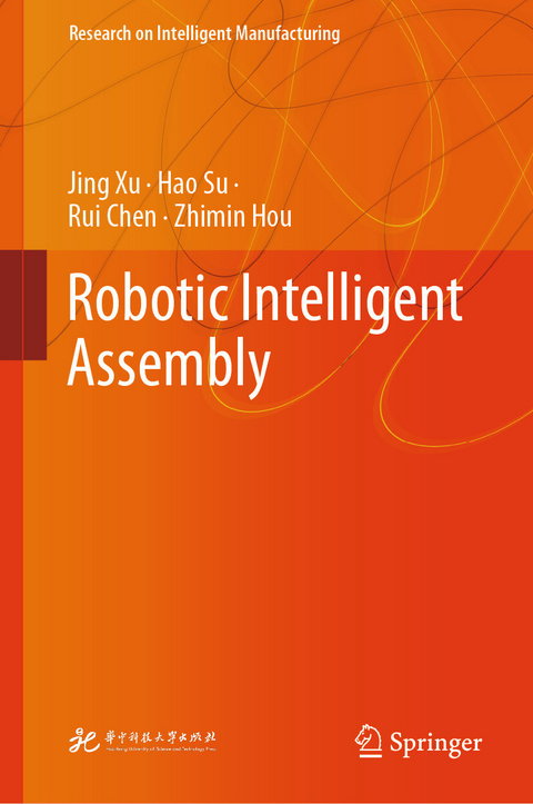 Robotic Intelligent Assembly -  Rui Chen,  Zhimin Hou,  Hao Su,  Jing Xu