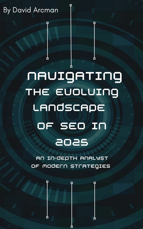 Navigating the Evolving Landscape of SEO In 2025 - -  David Arcman