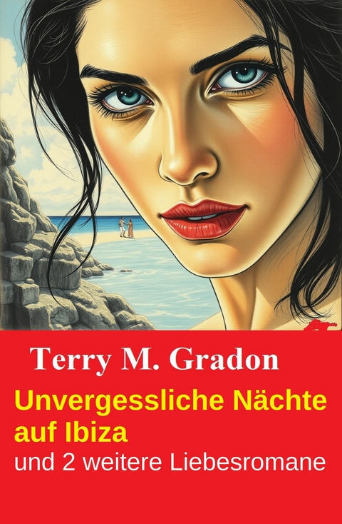 Unvergessliche N&auml;chte auf Ibiza und 2 weitere Liebesromane -  Terry M. Gradon