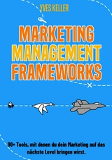 Marketing Management Frameworks - Yves Keller