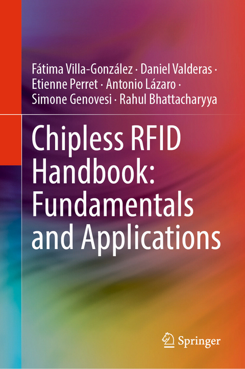 Chipless RFID Handbook: Fundamentals and Applications -  Fátima Villa-González,  Daniel Valderas,  Etienne Perret,  Antonio Lázaro,  Simone Genovesi,  Rahul Bhatt