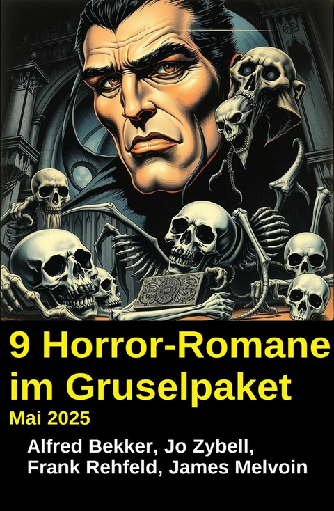 9 Horror-Romane im Gruselpaket Mai 2025 -  Alfred Bekker,  Frank Rehfeld,  Jo Zybell,  James Melvoin