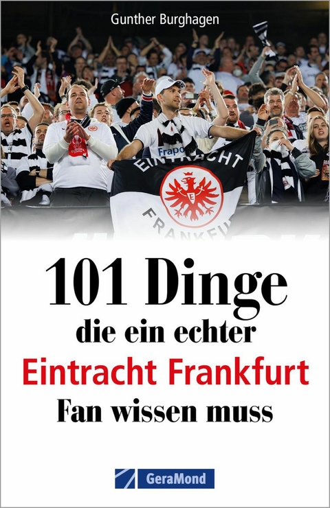101 Dinge, die ein echter Eintracht Frankfurt Fan wissen muss - Gunther Burghagen