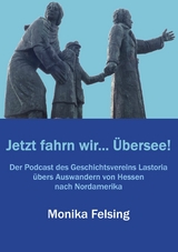 Jetzt fahrn wir... &Uuml;bersee! - Monika Felsing