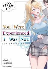 You Were Experienced, I Was Not: Our Dating Story 7th Date (Light Novel) -  Makiko Nagaoka
