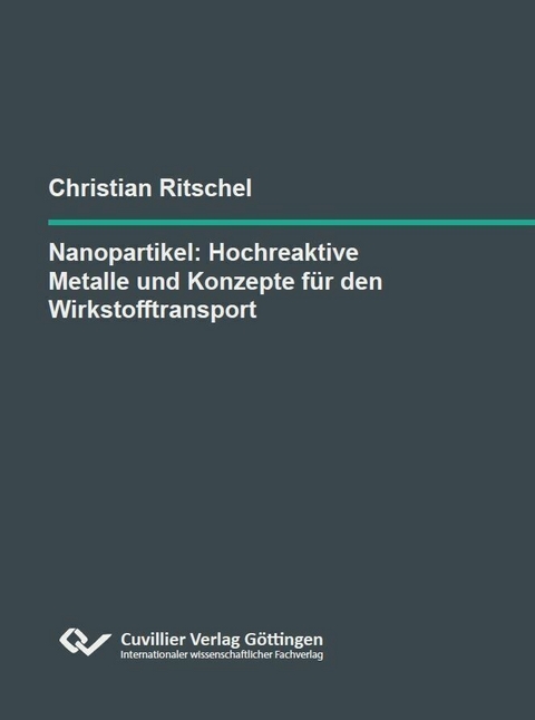 Nanopartikel: Hochreaktive Metalle und Konzepte f&uuml;r den Wirkstofftransport -  Christian Ritschel