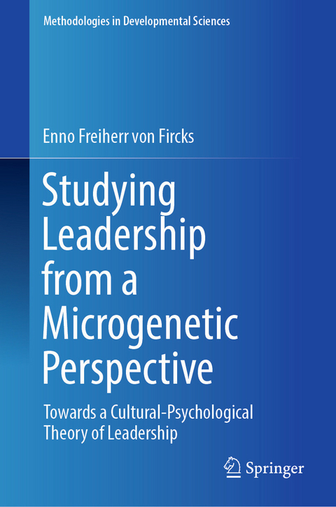 Studying Leadership from a Microgenetic Perspective - Enno Freiherr von Fircks