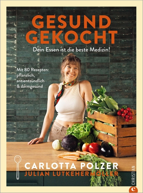 Gesund gekocht - Carlotta Polzer, Julian L&uuml;tkeherm&ouml;ller