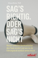 Sag's richtig. Oder sag's nicht. - Klaus-Dieter Thill
