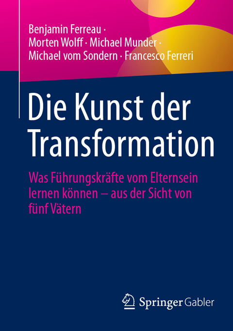Die Kunst der Transformation -  Benjamin Ferreau,  Morten Wolff,  Michael Munder,  Michael vom Sondern,  Francesco Ferreri