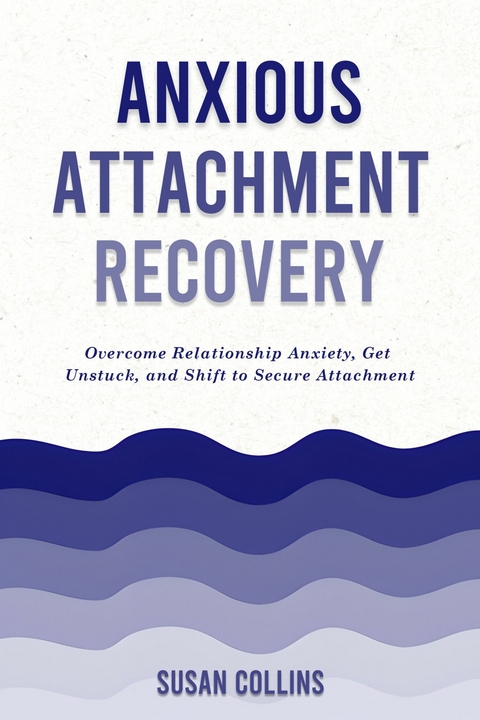 Anxious Attachment Recovery -  Susan Collins