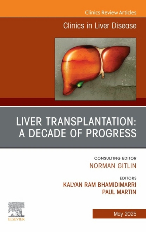 Liver Transplantation: A Decade of Progress, An Issue of Clinics in Liver Disease - 