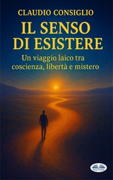 Il Senso Di Esistere -  Claudio Consiglio