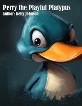Perry the Playful Platypus - Kelly Johnson