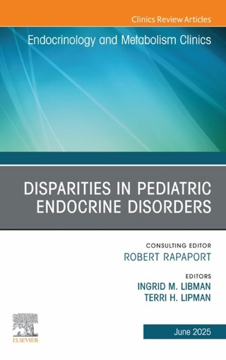 Disparities in Pediatric Endocrine Disorders, An Issue of Endocrinology and Metabolism Clinics of North America