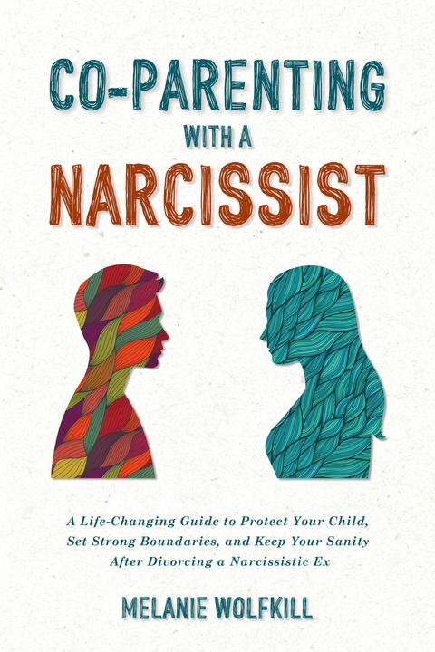 Co-Parenting With a Narcissist -  Melanie Wolfkill