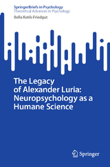The Legacy of Alexander Luria: Neuropsychology as a Humane Science - Bella Kotik-Friedgut