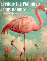 Freddie the Flamingo Finds Balance - Kelly Johnson
