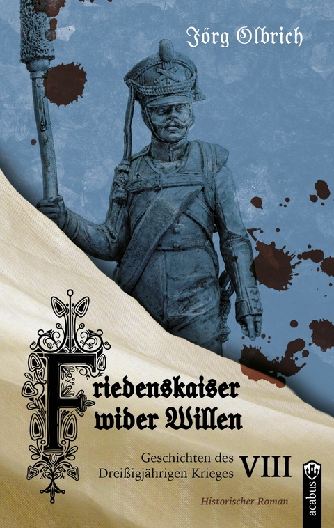 Friedenskaiser wider Willen - J&ouml;rg Olbrich