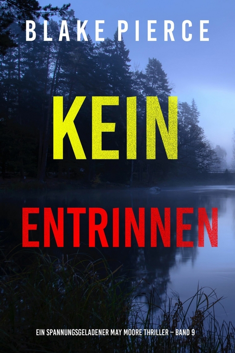 Kein Entrinnen (Ein spannungsgeladener May Moore Thriller &ndash; Band 9) - Blake Pierce