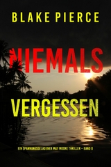 Niemals Vergessen (Ein spannungsgeladener May Moore Thriller &ndash; Band 8) - Blake Pierce