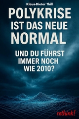 Polykrise ist das neue Normal - Klaus-Dieter Thill