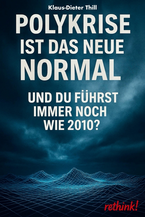 Polykrise ist das neue Normal - Klaus-Dieter Thill