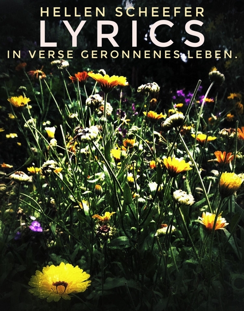 Lyrics. In Verse Geronnenes Leben. - Hellen Scheefer