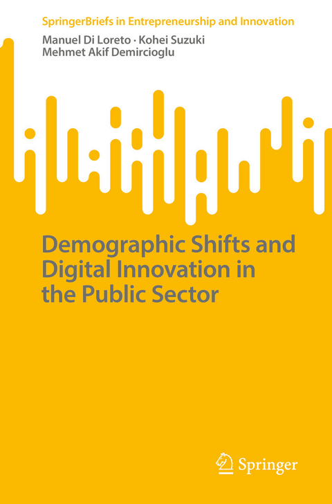 Demographic Shifts and Digital Innovation in the Public Sector -  Manuel Di Loreto,  Kohei Suzuki,  Mehmet Akif Demircioglu
