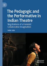 The Pedagogic and the Performative in Indian Theatre -  Indu Jain