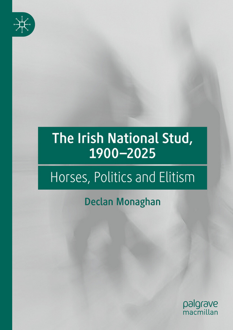 The Irish National Stud, 1900-2025 -  Declan Monaghan