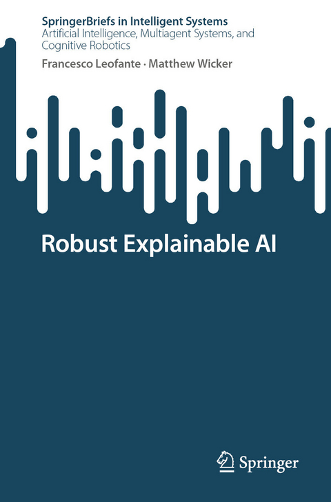 Robust Explainable AI -  Francesco Leofante,  Matthew Wicker