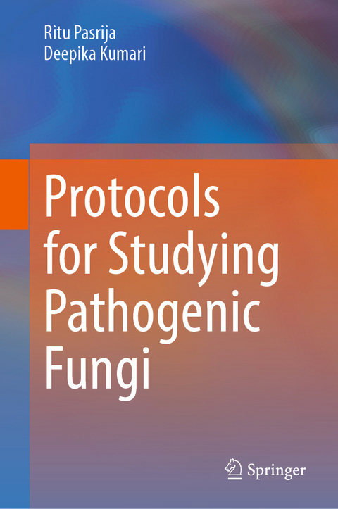 Protocols for Studying Pathogenic Fungi -  Deepika Kumari,  Ritu Pasrija