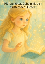 Malia und das Geheimnis der fl&uuml;sternden B&uuml;cher - M. Elianne