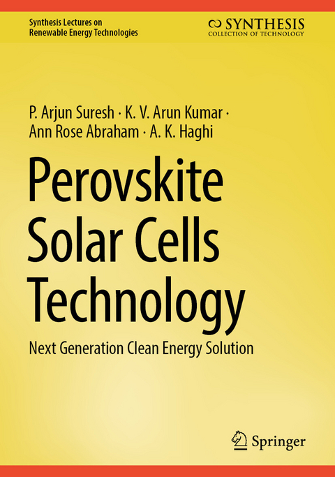 Perovskite Solar Cells Technology - P. Arjun Suresh, K. V. Arun Kumar, Ann Rose Abraham, A. K. Haghi