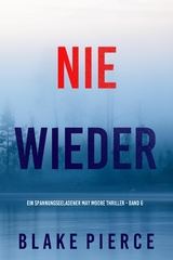Nie Wieder (Ein spannungsgeladener May Moore Thriller - Band 6) - Blake Pierce