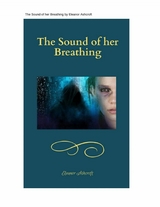 The Sound of her Breathing - Eleanor Ashcroft