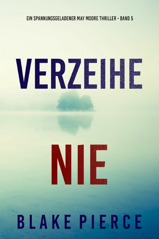 Verzeihe Nie (Ein spannungsgeladener May Moore Thriller - Band 5)