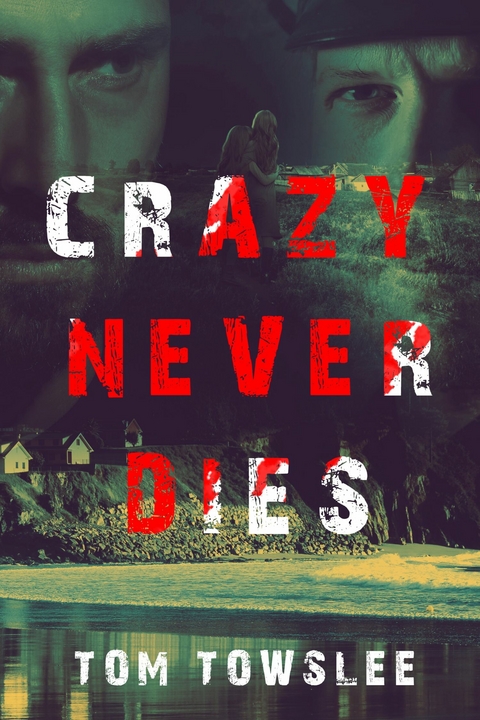 Crazy Never Dies -  Tom Towslee