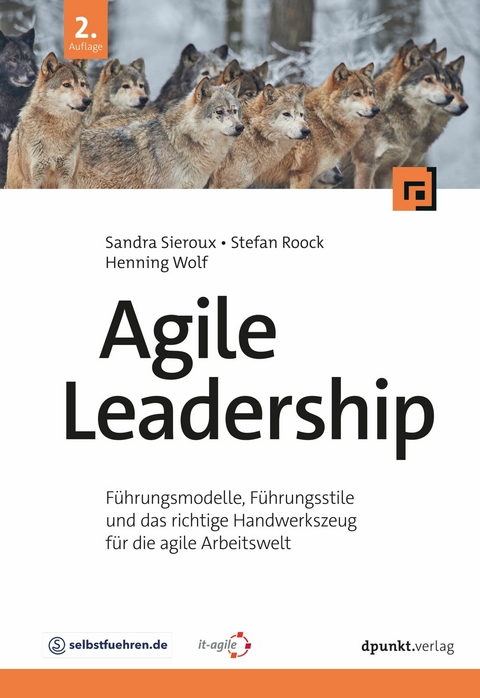 Agile Leadership - Sandra Sieroux, Stefan Roock, Henning Wolf
